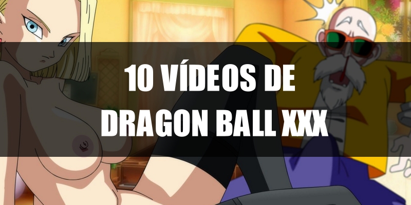 videos de dragon ball xxx